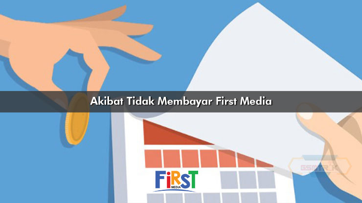 Akibat Tidak Membayar First Media