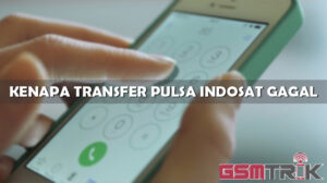 Kenapa Transfer Pulsa Indosat Gagal