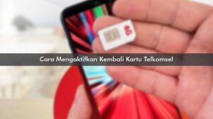 Cara Mengaktifkan Kembali Kartu Telkomsel