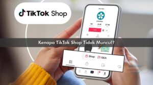 Kenapa TikTok Shop Tidak Muncul