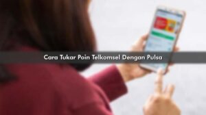 cara tukar poin telkomsel dengan pulsa