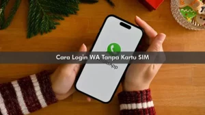 Cara Login WA Tanpa Kartu SIM Apa Bisa, Jelas Bisa Banget!!