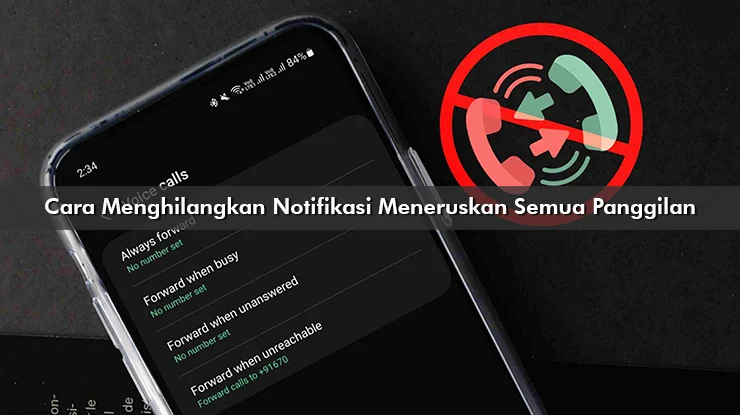 Cara Menghilangkan Notifikasi Meneruskan Semua Panggilan