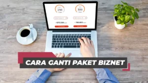 Cara Ganti Paket Biznet